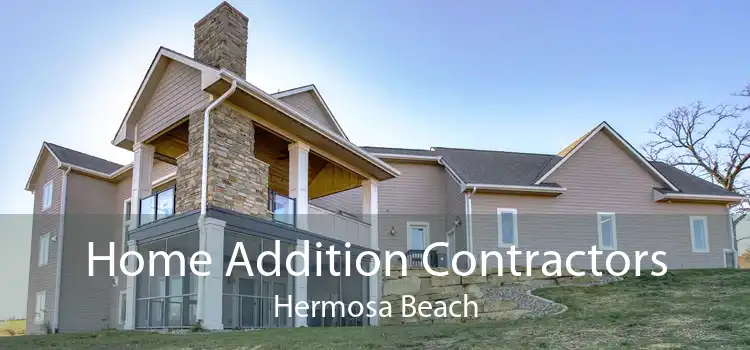 Home Addition Contractors Hermosa Beach